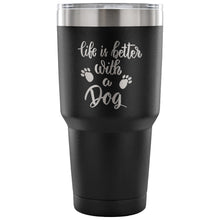 Load image into Gallery viewer, Life is Better with a Dog 30 oz Tumbler - Travel Cup, Coffee Mug