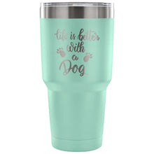 Load image into Gallery viewer, Life is Better with a Dog 30 oz Tumbler - Travel Cup, Coffee Mug