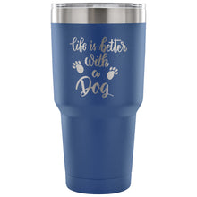 Load image into Gallery viewer, Life is Better with a Dog 30 oz Tumbler - Travel Cup, Coffee Mug