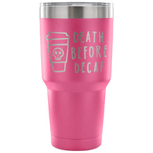 Load image into Gallery viewer, Death Before Decaf 30 oz Tumbler - Travel Cup, Coffee Mug