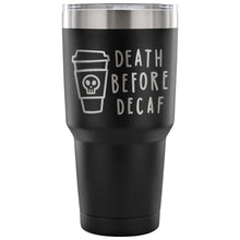 Load image into Gallery viewer, Death Before Decaf 30 oz Tumbler - Travel Cup, Coffee Mug
