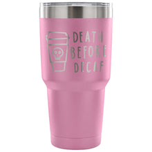 Load image into Gallery viewer, Death Before Decaf 30 oz Tumbler - Travel Cup, Coffee Mug