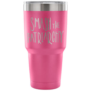 Smash the Patriarchy 30 oz Tumbler - Travel Cup, Coffee Mug