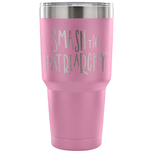 Smash the Patriarchy 30 oz Tumbler - Travel Cup, Coffee Mug