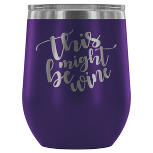 This Might Be Wine 12oz Stemless Wine Tumbler