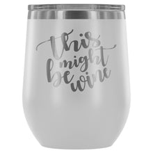 Load image into Gallery viewer, This Might Be Wine 12oz Stemless Wine Tumbler