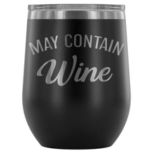 Load image into Gallery viewer, May Contain Wine 12oz Stemless Wine Tumbler